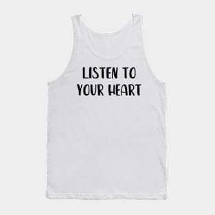 Listen to your heart tee Tank Top